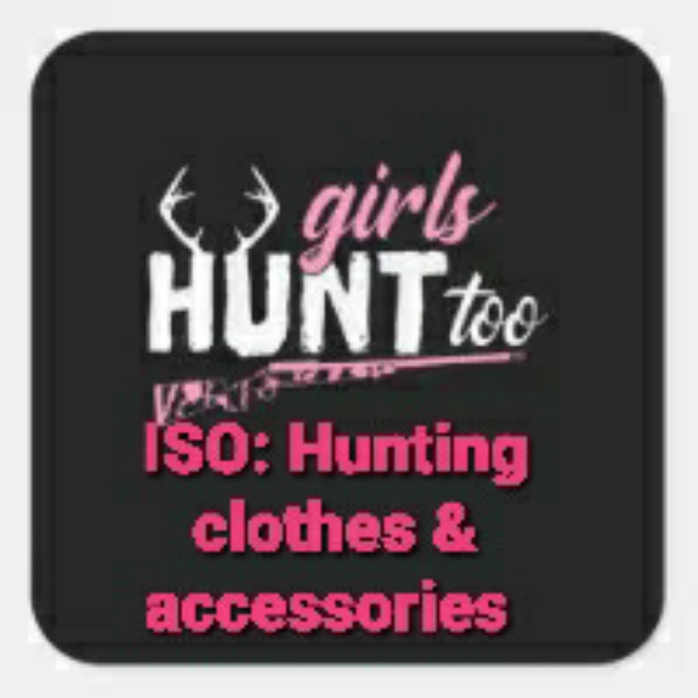 ISO: Hunting clothes & accessories
